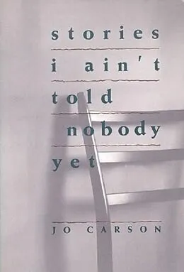E-Book (epub) Stories I Ain't Told Nobody Yet von Jo Carson
