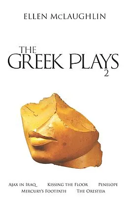 E-Book (epub) The Greek Plays 2 von Ellen Mclaughlin