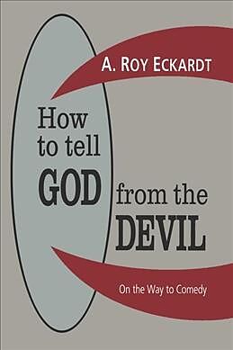 Fester Einband How to Tell God from the Devil von A. Roy Eckardt