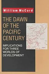 Kartonierter Einband The Dawn of the Pacific Century von William Mccord