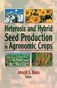 Heterosis and Hybrid Seed Production in Agronomic Crops