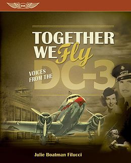 E-Book (epub) Together We Fly: Voices from the DC-3 (Kindle) von Julie Boatman Filucci