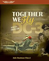 eBook (pdf) Together We Fly: Voices from the DC-3 de Julie Boatman Filucci