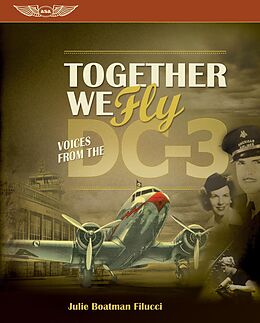 eBook (pdf) Together We Fly: Voices from the DC-3 de Julie Boatman Filucci