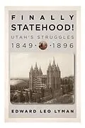 E-Book (epub) Finally Statehood! Utah's Struggles, 1849-1896 von Lyman Edward L. Lyman