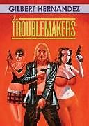 Fester Einband The Troublemakers von Gilbert Hernandez
