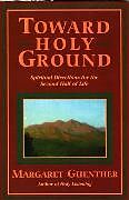 Kartonierter Einband Toward Holy Ground von Margaret Guenther