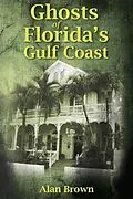 E-Book (epub) Ghosts of Florida's Gulf Coast von Alan Brown