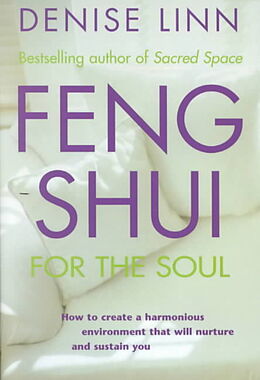 Couverture cartonnée Feng Shui for the Soul: How to Create a Harmonious Environment That Will Nurture and Sustain You de Denise Linn