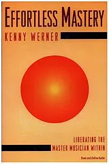 Kartonierter Einband Effortless Mastery: Liberating the Master Musician Within, Book & Online Audio von Kenny Werner