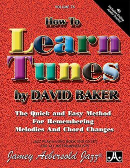 Couverture cartonnée Jamey Aebersold Jazz -- How to Learn Tunes, Vol 76: The Quick and Easy Method for Remembering Melodies and Chord Changes, Book & Online Audio de David Baker