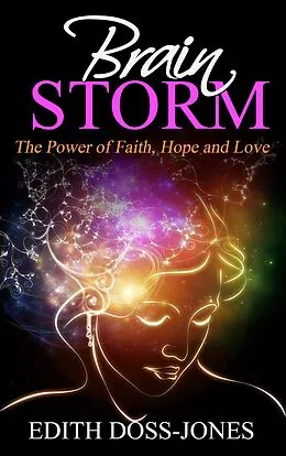 E-Book (epub) Brain Storm: The Power of Faith, Hope and Love von Edith Jones