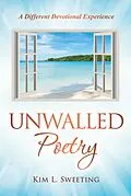 E-Book (epub) Unwalled Poetry von Kim L. Sweeting