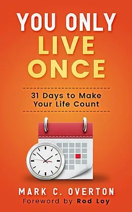 E-Book (epub) You Only Live Once: 31 Days to Make Your Life Count von Mark Overton