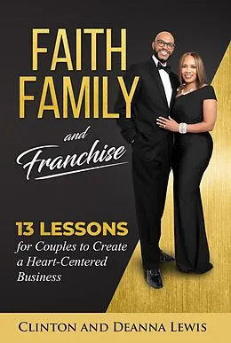 E-Book (epub) Faith, Family, and Franchise von Clinton Lewis, Deanna Lewis