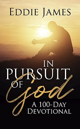 E-Book (epub) In Pursuit of God: A 100-Day Devotional von Eddie James