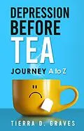 E-Book (epub) Depression Before Tea von Tierra D. Graves