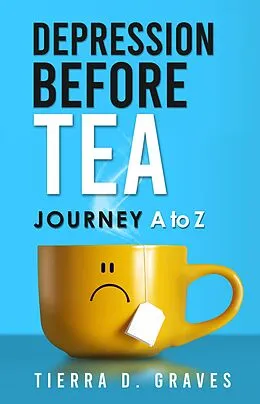 E-Book (epub) Depression Before Tea von Tierra D. Graves