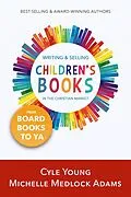E-Book (epub) Writing and Selling Children's Books in the Christian Market von Michelle Medlock Adams