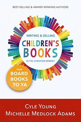 E-Book (epub) Writing and Selling Children's Books in the Christian Market von Michelle Medlock Adams
