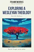 E-Book (epub) Exploring a Wesleyan Theology von David B. McEwan