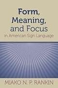 Livre Relié Form, Meaning, and Focus in American Sign Language de Miako N. P. Rankin