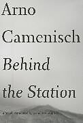 Kartonierter Einband Behind the Station von Arno Camenisch