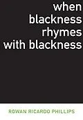 E-Book (epub) When Blackness Rhymes with Blackness von Rowan Ricardo Phillips
