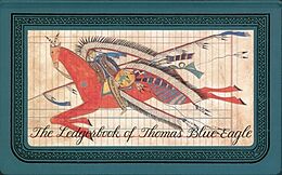 Fester Einband The Ledgerbook of Thomas Blue Eagle von Gay Matthaei, Jewel Grutman, Adam Cvijanovic