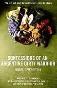 Couverture cartonnée Confessions Of An Argentine Dirty Warrior de Horacio Verbitsky