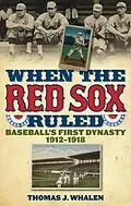 E-Book (epub) When the Red Sox Ruled von Thomas J. Whalen