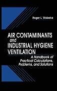 Livre Relié Air Contaminants and Industrial Hygiene Ventilation de RogerL. Wabeke