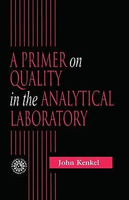 Kartonierter Einband A Primer on Quality in the Analytical Laboratory von John Kenkel