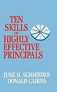 Fester Einband Ten Skills of Highly Effective Principals von June H. Schmieder, Donald Cairns