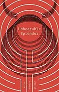 E-Book (epub) Unbearable Splendor von Sun Yung Shin