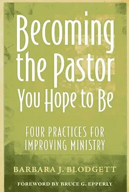 E-Book (epub) Becoming the Pastor You Hope to Be von Barbara J. Blodgett