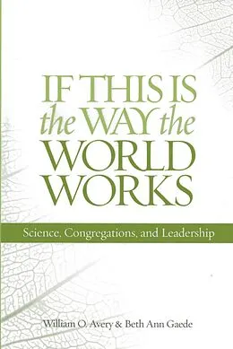 E-Book (epub) If This Is the Way the World Works von William O. Avery, Beth Ann Gaede