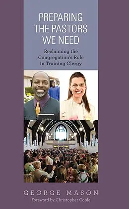 E-Book (epub) Preparing the Pastors We Need von George A. Mason