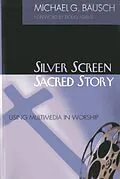 E-Book (epub) Silver Screen, Sacred Story von Michael G. Bausch
