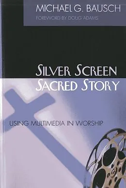 E-Book (epub) Silver Screen, Sacred Story von Michael G. Bausch