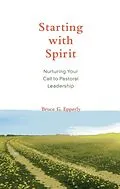 E-Book (epub) Starting with Spirit von Bruce G. Epperly