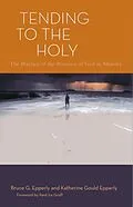 E-Book (epub) Tending to the Holy von Bruce G. Epperly, Katherine Gould Epperly
