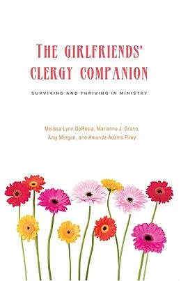 E-Book (epub) The Girlfriends' Clergy Companion von Melissa Lynn Derosia, Marianne J. Grano, Amy Morgan
