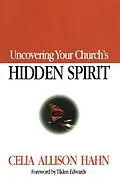 E-Book (epub) Uncovering Your Church's Hidden Spirit von Celia Allison Hahn