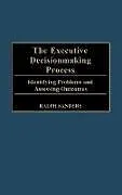 Fester Einband The Executive Decisionmaking Process von Sanders Ralph