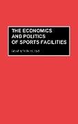 Livre Relié The Economics and Politics of Sports Facilities de C. Rich Wilbur