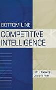Fester Einband Bottom Line Competitive Intelligence von John McGonagle, Carolyn Vella