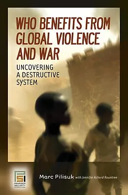 E-Book (pdf) Who Benefits from Global Violence and War von Marc Pilisuk