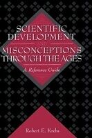 eBook (pdf) Scientific Development and Misconceptions Through the Ages: A Reference Guide de Robert E. Krebs