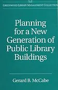 E-Book (pdf) Planning for a New Generation of Public Library Buildings von Gerard B. McCabe